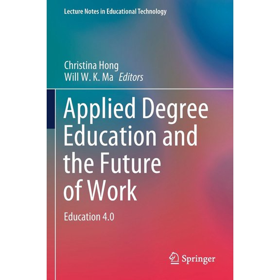 Lecture Notes in Educational Technology: Applied Degree Education and the Future of Work: Education 4.0 (Paperback)