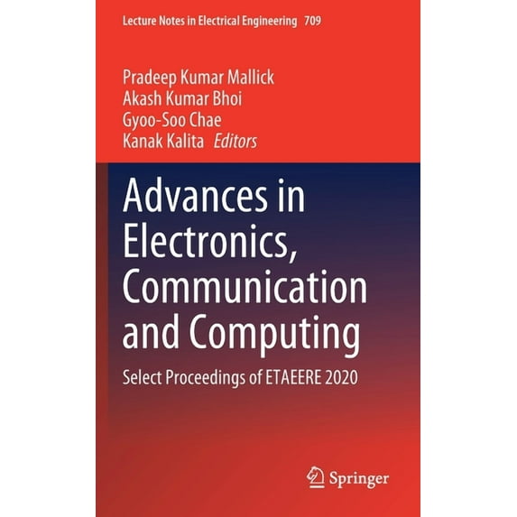 Lecture Notes in Electrical Engineering Advances in Electronics, Communication and Computing: Select Proceedings of Etaeere 2020, Book 709, (Hardcover)