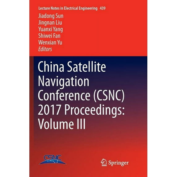 Lecture Notes in Electrical Engineering China Satellite Navigation Conference (Csnc) 2017 Proceedings: Volume III, Book 439, (Paperback)