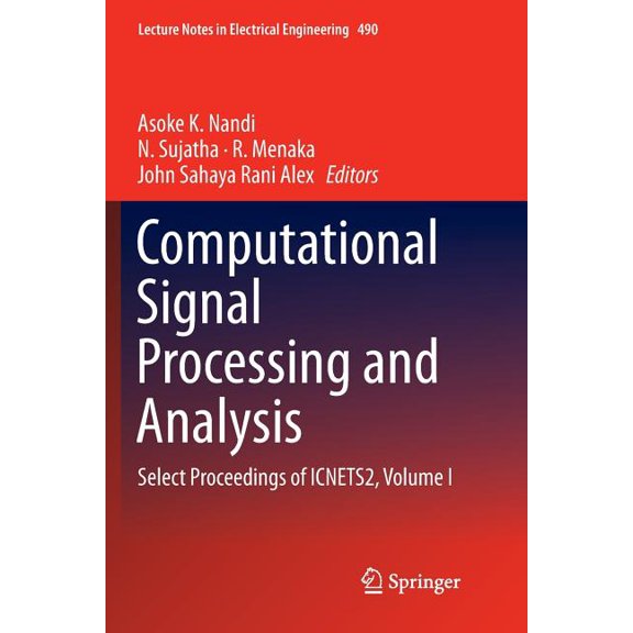 Lecture Notes in Electrical Engineering Computational Signal Processing and Analysis: Select Proceedings of Icnets2, Volume I, Book 490, (Paperback)