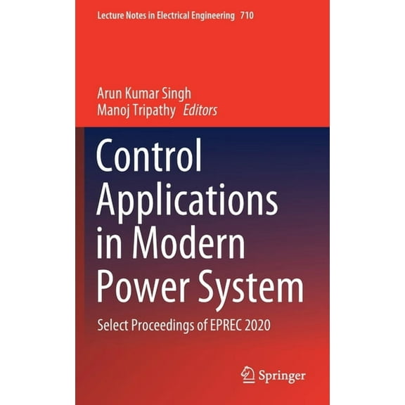 Lecture Notes in Electrical Engineering Control Applications in Modern Power System: Select Proceedings of Eprec 2020, Book 710, (Hardcover)