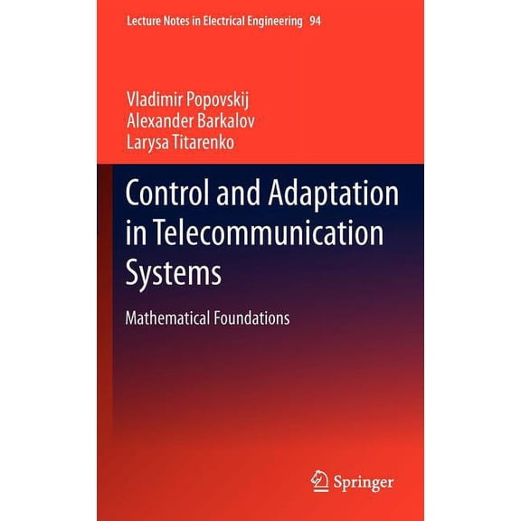Lecture Notes in Electrical Engineering Control and Adaptation in Telecommunication Systems: Mathematical Foundations, Book 94, (Hardcover)