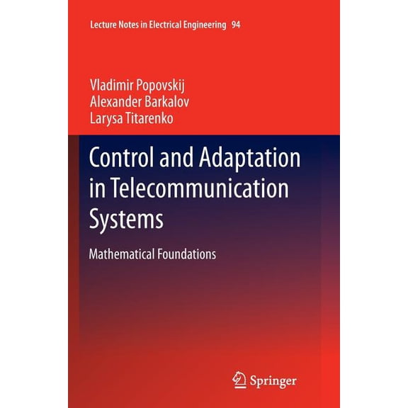 Lecture Notes in Electrical Engineering Control and Adaptation in Telecommunication Systems: Mathematical Foundations, Book 94, (Paperback)