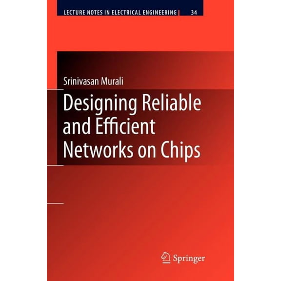 Lecture Notes in Electrical Engineering Designing Reliable and Efficient Networks on Chips, Book 34, (Paperback)
