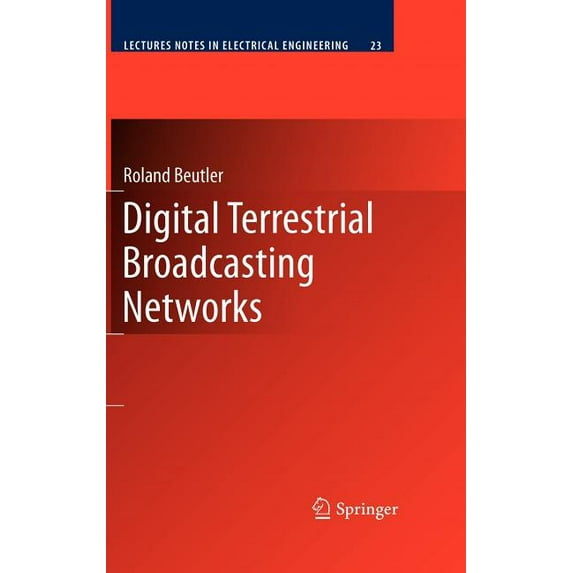Lecture Notes in Electrical Engineering Digital Terrestrial Broadcasting Networks, Book 23, (Hardcover)