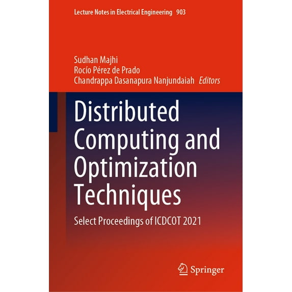 Lecture Notes in Electrical Engineering Distributed Computing and Optimization Techniques: Select Proceedings of Icdcot 2021, Book 903, (Hardcover)