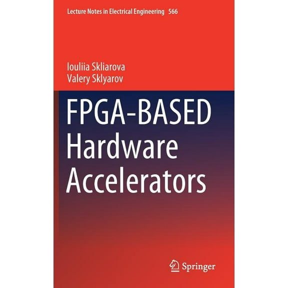Lecture Notes in Electrical Engineering Fpga-Based Hardware Accelerators, Book 566, (Hardcover)