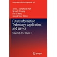 thumbnail image 1 of Lecture Notes in Electrical Engineering Future Information Technology, Application, and Service: Futuretech 2012 Volume 1, Book 164, (Paperback), 1 of 1