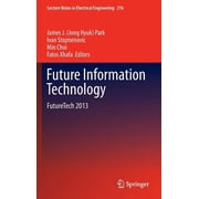 Lecture Notes in Electrical Engineering Future Information Technology Futuretech 2013, Book 276, Hardcover