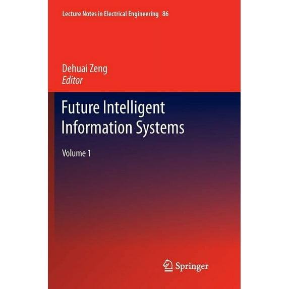 Lecture Notes in Electrical Engineering Future Intelligent Information Systems: Volume 1, Book 86, (Paperback)