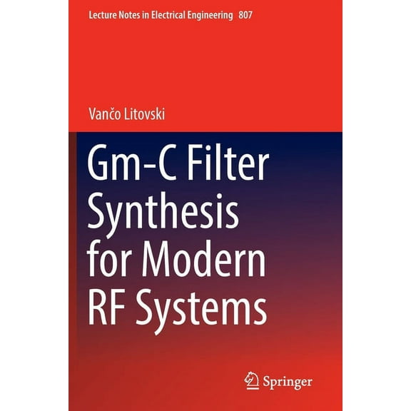 Lecture Notes in Electrical Engineering Gm-C Filter Synthesis for Modern RF Systems, Book 807, (Paperback)