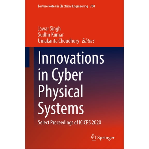 Lecture Notes in Electrical Engineering Innovations in Cyber Physical Systems: Select Proceedings of Icicps 2020, Book 788, (Hardcover)