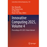 Lecture Notes in Electrical Engineering Innovative Computing 2025, Volume 4 Proceedings of IC 2025 Future Internet, Book 1443, Hardcover