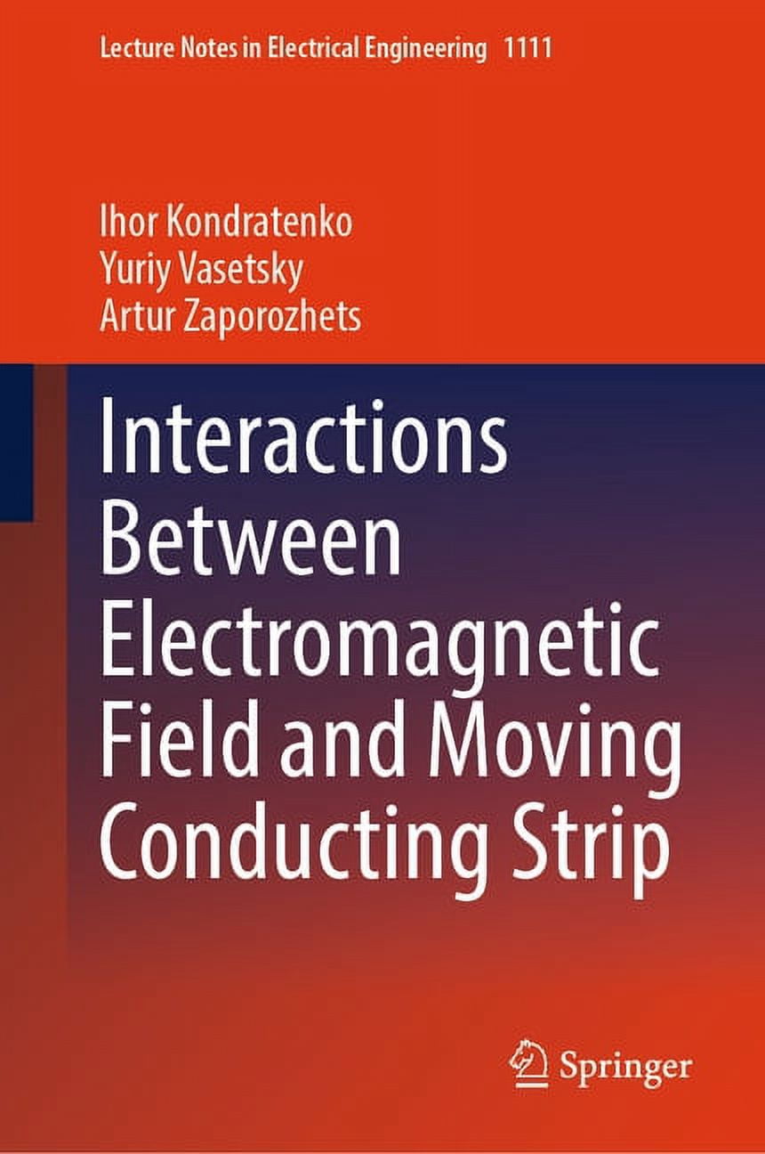Lecture Notes in Electrical Engineering Interactions Between Electromagnetic Field and Moving Conducting Strip, Book 1111, (Hardcover)