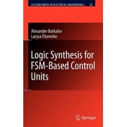 Lecture Notes in Electrical Engineering Logic Synthesis for Fsm-Based Control Units, Book 53, Hardcover