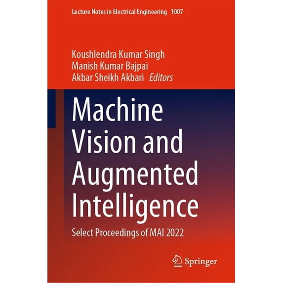 Lecture Notes in Electrical Engineering Machine Vision and Augmented Intelligence: Select Proceedings of Mai 2022, Book 1007, (Hardcover)