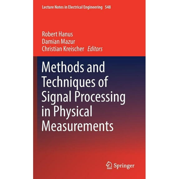 Lecture Notes in Electrical Engineering Methods and Techniques of Signal Processing in Physical Measurements, Book 548, (Hardcover)