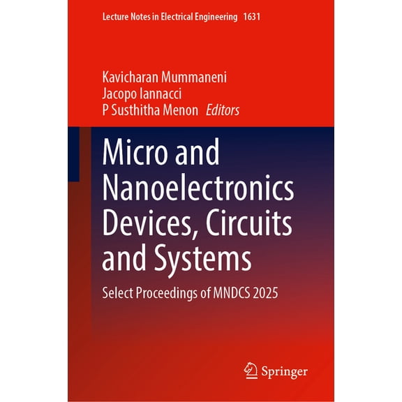 Lecture Notes in Electrical Engineering Micro and Nanoelectronics Devices, Circuits and Systems: Select Proceedings of Mndcs 2025, Book 1631, (Hardcover)