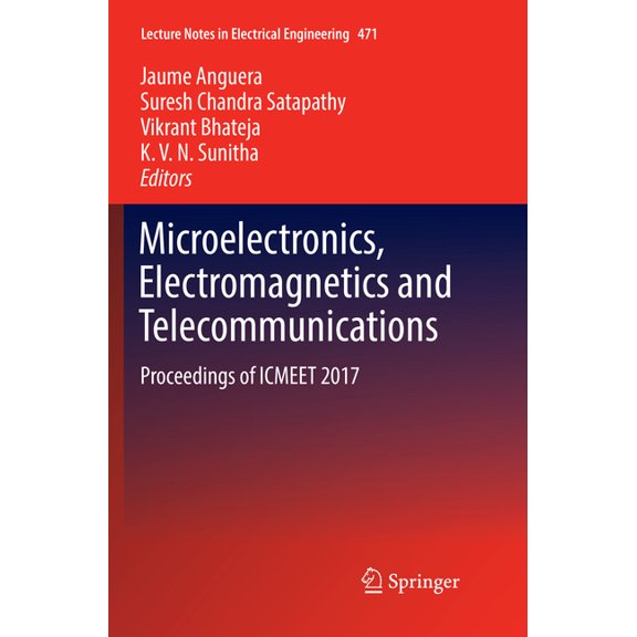 Lecture Notes in Electrical Engineering Microelectronics, Electromagnetics and Telecommunications: Proceedings of Icmeet 2017, Book 471, (Paperback)