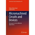 thumbnail image 1 of Lecture Notes in Electrical Engineering Micromachined Circuits and Devices: Microwave to Sub-Millimeter Applications, Book 859, (Hardcover), 1 of 1