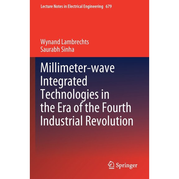 Lecture Notes in Electrical Engineering Millimeter-Wave Integrated Technologies in the Era of the Fourth Industrial Revolution, Book 679, (Paperback)