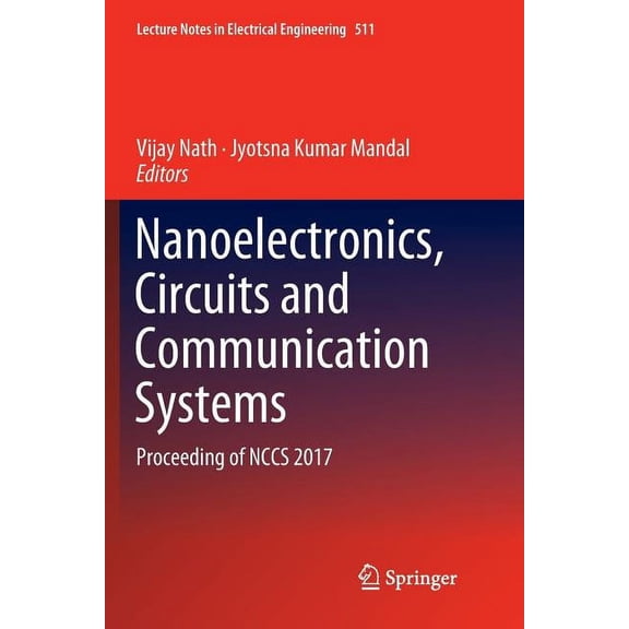 Lecture Notes in Electrical Engineering Nanoelectronics, Circuits and Communication Systems: Proceeding of Nccs 2017, Book 511, (Paperback)