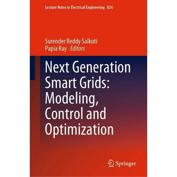 Lecture Notes in Electrical Engineering Next Generation Smart Grids: Modeling, Control and Optimization, Book 824, (Hardcover)