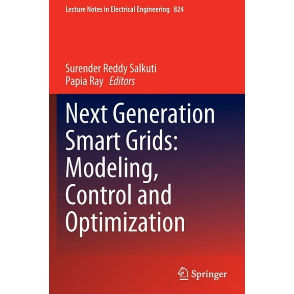 Lecture Notes in Electrical Engineering Next Generation Smart Grids: Modeling, Control and Optimization, Book 824, (Paperback)