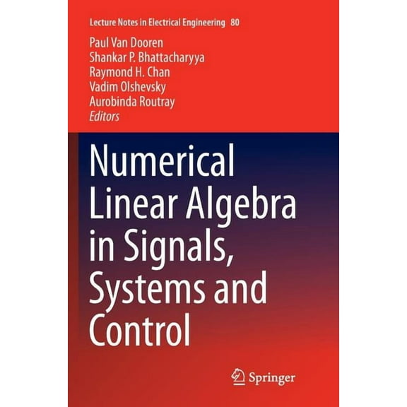 Lecture Notes in Electrical Engineering Numerical Linear Algebra in Signals, Systems and Control, Book 80, (Paperback)