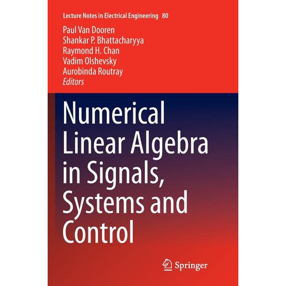 Lecture Notes in Electrical Engineering Numerical Linear Algebra in Signals, Systems and Control, Book 80, (Paperback)