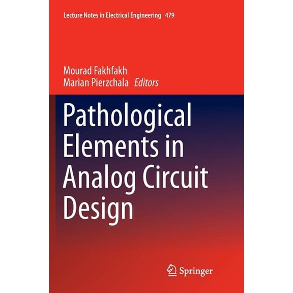 Lecture Notes in Electrical Engineering Pathological Elements in Analog Circuit Design, Book 479, (Paperback)
