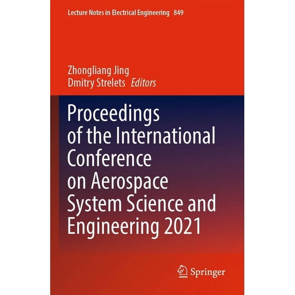 Lecture Notes in Electrical Engineering Proceedings of the International Conference on Aerospace System Science and Engineering 2021, Book 849, (Paperback)