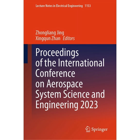 Lecture Notes in Electrical Engineering Proceedings of the International Conference on Aerospace System Science and Engineering 2023, Book 1153, (Hardcover)