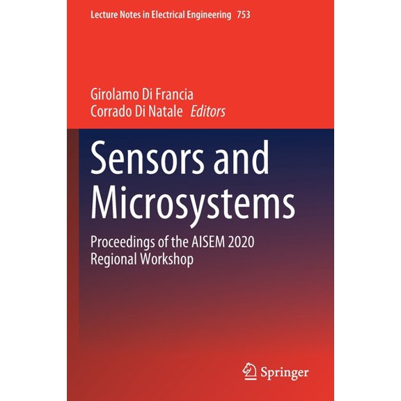 Lecture Notes in Electrical Engineering Sensors and Microsystems: Proceedings of the Aisem 2020 Regional Workshop, Book 753, (Paperback)