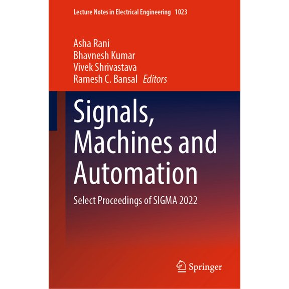 Lecture Notes in Electrical Engineering Signals, Machines and Automation: Select Proceedings of SIGMA 2022, Book 1023, (Hardcover)