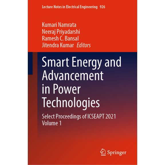 Lecture Notes in Electrical Engineering Smart Energy and Advancement in Power Technologies: Select Proceedings of Icseapt 2021 Volume 1, Book 926, (Hardcover)