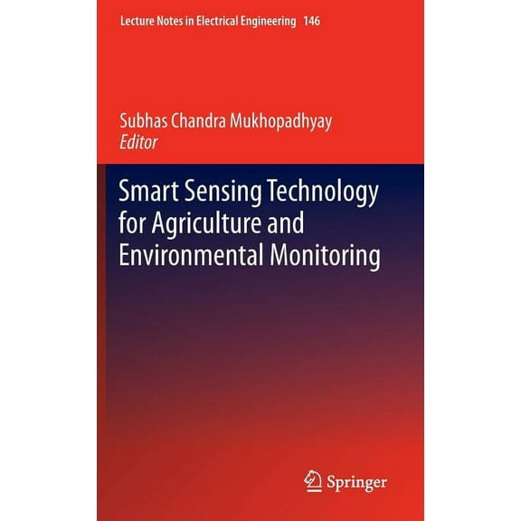 Lecture Notes in Electrical Engineering Smart Sensing Technology for Agriculture and Environmental Monitoring, Book 146, (Hardcover)