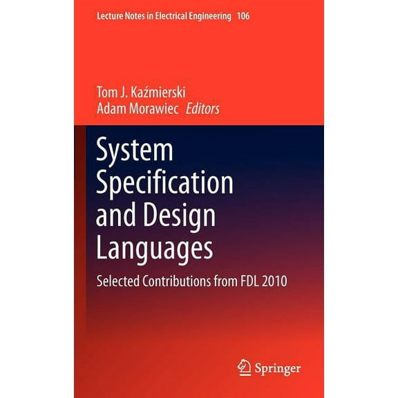Lecture Notes in Electrical Engineering System Specification and Design Languages: Selected Contributions from Fdl 2010, Book 106, (Hardcover)