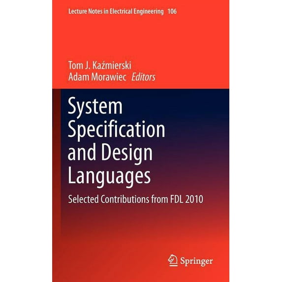 Lecture Notes in Electrical Engineering System Specification and Design Languages: Selected Contributions from Fdl 2010, Book 106, (Hardcover)