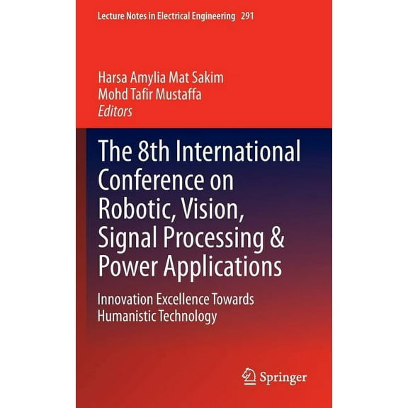 Lecture Notes in Electrical Engineering The 8th International Conference on Robotic, Vision, Signal Processing & Power Applications: Innovation Excellence Towar, Book 291, (Hardcover)