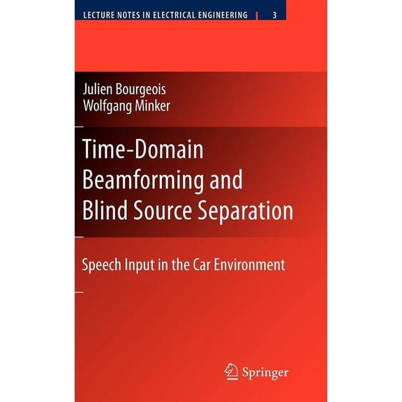 Lecture Notes in Electrical Engineering Time-Domain Beamforming and Blind Source Separation: Speech Input in the Car Environment, Book 3, (Hardcover)