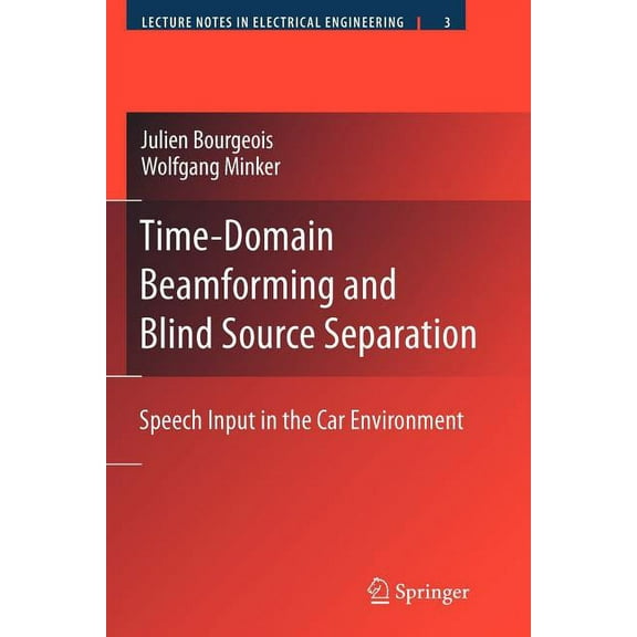 Lecture Notes in Electrical Engineering Time-Domain Beamforming and Blind Source Separation: Speech Input in the Car Environment, Book 3, (Paperback)