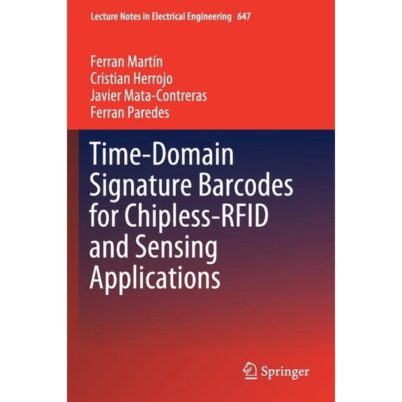 Lecture Notes in Electrical Engineering Time-Domain Signature Barcodes for Chipless-RFID and Sensing Applications, Book 647, (Paperback)