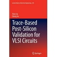 thumbnail image 1 of Lecture Notes in Electrical Engineering Trace-Based Post-Silicon Validation for VLSI Circuits, Book 252, (Paperback), 1 of 1