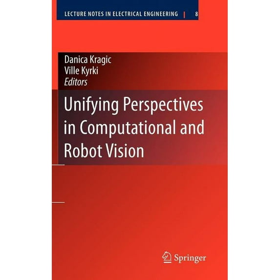 Lecture Notes in Electrical Engineering Unifying Perspectives in Computational and Robot Vision, Book 8, (Hardcover)