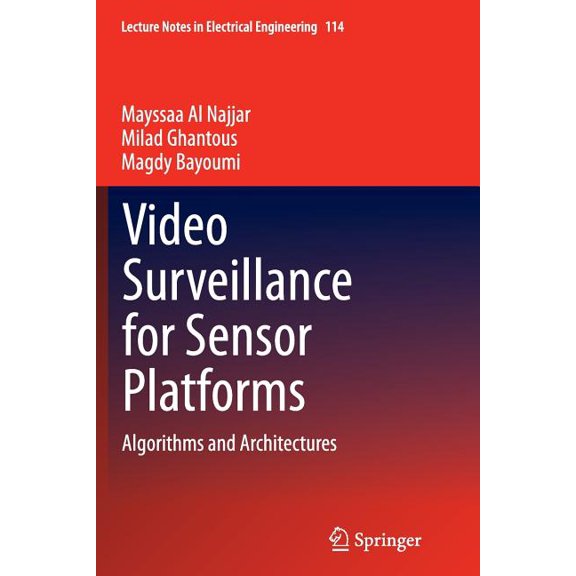 Lecture Notes in Electrical Engineering Video Surveillance for Sensor Platforms: Algorithms and Architectures, Book 114, (Paperback)
