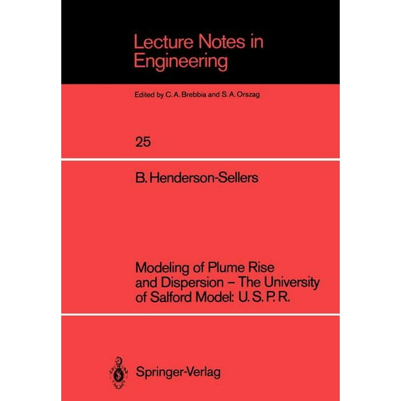 Lecture Notes in Engineering Modeling of Plume Rise and Dispersion -- The University of Salford Model: U.S.P.R., Book 25, (Paperback)