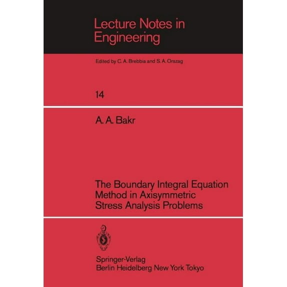 Lecture Notes in Engineering The Boundary Integral Equatio Method in Axisymmetric Stress Analysis Problems, Book 14, (Paperback)