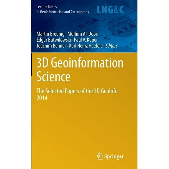 Lecture Notes in Geoinformation and Cart 3D Geoinformation Science: The Selected Papers of the 3D Geoinfo 2014, (Hardcover)