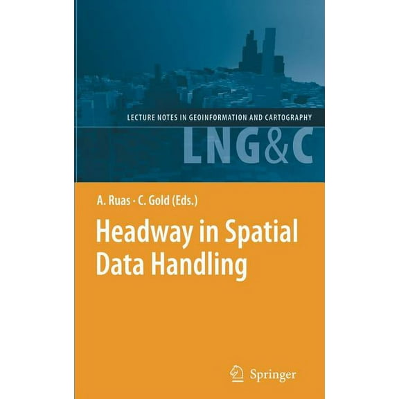 Lecture Notes in Geoinformation and Cart Headway in Spatial Data Handling: 13th International Symposium on Spatial Data Handling, (Hardcover)